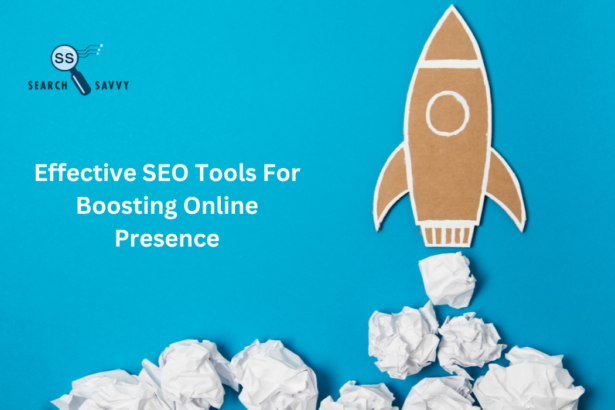Effective SEO Tools For Boosting Online Presence