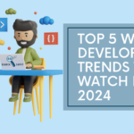 Top 5 Web Development Trends to Watch in 2024