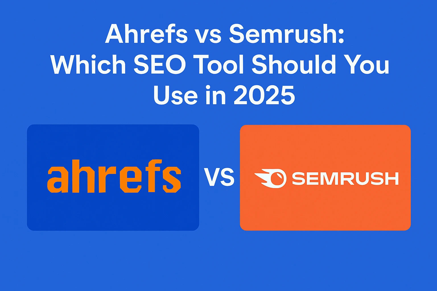 Ahrefs vs Semrush