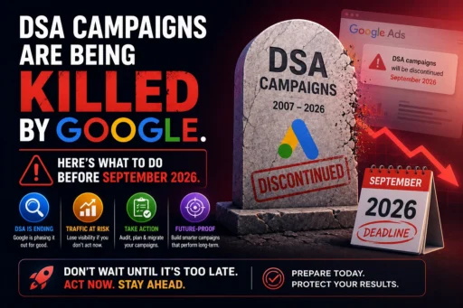 DSA Campaigns Are Being Killed by Google. Here's What to Do Before September 2026.